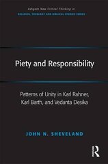 Piety and Responsibility: Patterns of Unity in Karl Rahner, Karl Barth, and Vedanta Deshika
