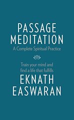 Passage Meditation: A Complete Spiritual Practice: Train Your Mind and Find a Life That Fulfills