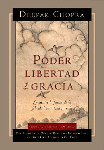 Poder, Libertad, y Gracia/ Power, Freedom, and Grace: Encuentre La Fuente De La Felicidad Para Toda Su Vida