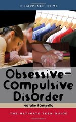 Obsessive-Compulsive Disorder: The Utlimate Teen Guide