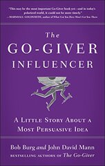 The Go-Giver Influencer: A Little Story About A Most Persuasive Idea