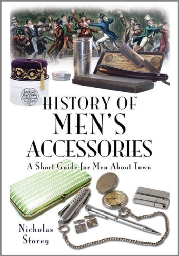 A Short Guide for Men About Town: A Short Miscellany, Including Some Unusual Titbits and Tips on Grooming, Accessories and Fine Living by Storey, Nicholas