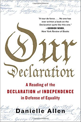 Our Declaration: A Reading of the Declaration of Independence in Defense of Equality