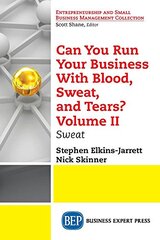Can You Run Your Business With Blood, Sweat, and Tears?: Sweat