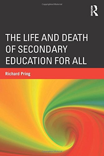 The Life and Death of Secondary Education for All by Pring, Richard