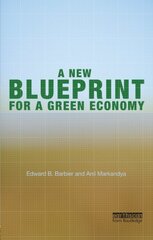 A New Blueprint for a Green Economy by Barbier, Edward B./ Markandya, Anil