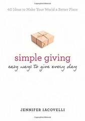 Simple Giving: Easy Ways to Give Every Day by Iacovelli, Jennifer