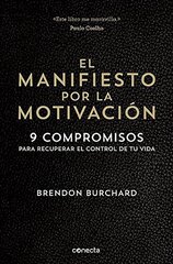 El manifiesto por la motivaciط£آ³n/ The Motivation Manifesto: 9 Compromisos Para Recuperar El Control De Tu Vida / 9 Commitments to Regain Control of Your Life by Burchard, Brendon