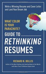 What Color Is Your Parachute?: Guide to Rethinking Resumes: Write a Winning Resume and Cover Letter and Land Your Dream Interview by Bolles, Richard Nelson