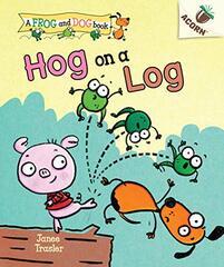Hog on a Log: An Acorn Book (a Frog and Dog Book #3)