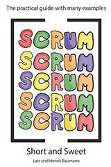 Scrum - Short and Sweet: The practical guide with many examples