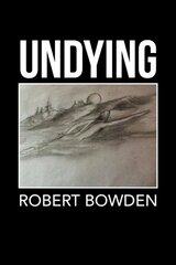 Undying by Bowden, Robert