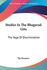 Studies In The Bhagavad Gita: The Yoga Of Discrimination