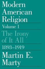 Modern American Religion: The Irony of It All 1893-1919